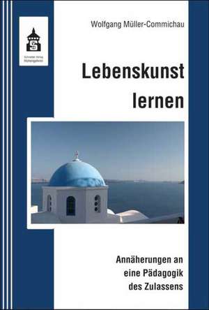 Lebenskunst lernen de Wolfgang Müller-Commichau