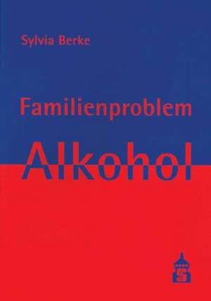 Familienproblem Alkohol de Sylvia Berke