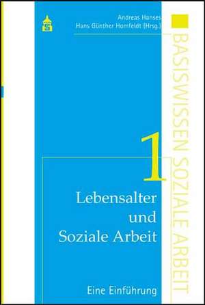 Lebensalter und Soziale Arbeit 1: Eine Einführung de Andreas Hanses