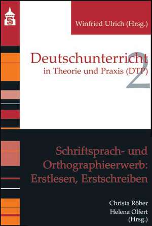 Schriftsprach- und Orthographieerwerb: Erstlesen, Erstschreiben de Christa Röber