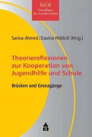 Theoriereflexionen zur Kooperation von Jugendhilfe und Schule de Sarina Ahmed