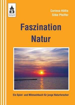 Faszination Natur de Corinna Hößle