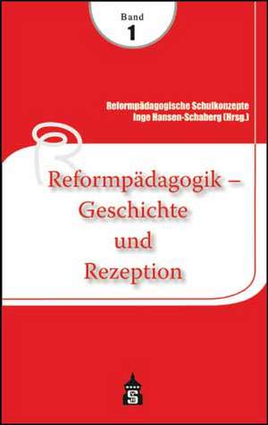 Reformpädagogische Schulkonzepte 01. Reformpädagogik - Geschichte und Rezeption de Inge Hansen-Schaberg