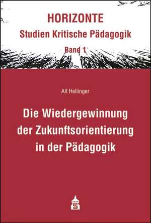 Die Wiedergewinnung der Zukunftsorientierung in der Pädagogik de Alf Hellinger