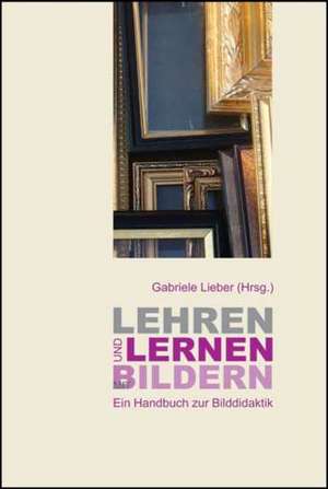 Lehren und Lernen mit Bildern de Gabriele Lieber