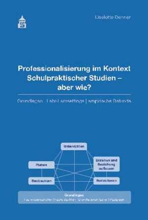 Professionalisierung im Kontext Schulpraktischer Studien - aber wie? de Liselotte Denner