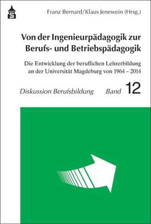 Von der Ingenieurpädagogik zur Berufs- und Betriebspädagogik de Franz Bernard