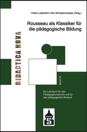 Rousseau als Klassiker für die pädagogische Bildung de Volker Ladenthin