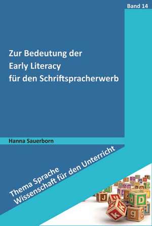 Zur Bedeutung der Early Literacy für den Schriftspracherwerb de Hanna Sauerborn