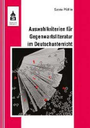 Auswahlkriterien für Gegenwartsliteratur im Deutschunterricht de Sabine Pfäfflin