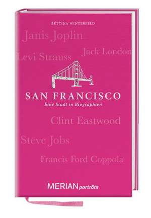 San Francisco. Eine Stadt in Biographien de Bettina Winterfeld