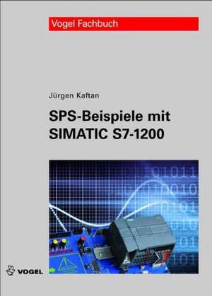 SPS-Beispiele mit Simatic S7-1200 de Jürgen Kaftan