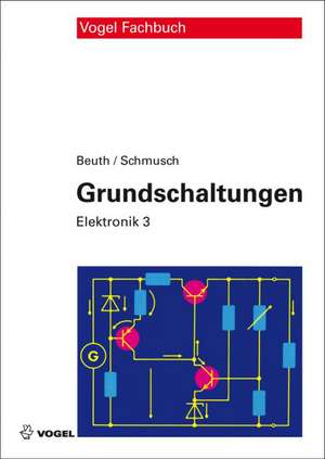 Elektronik 3. Grundschaltungen de Klaus Beuth