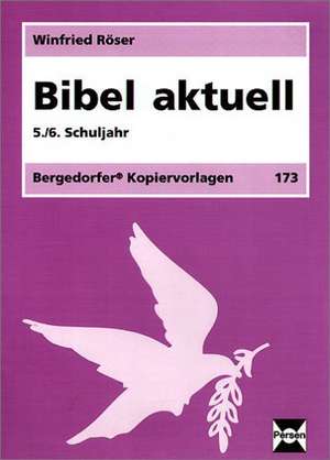 Bibel aktuell. 5./6. Schuljahr de Winfried Röser