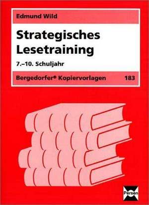 Strategisches Lesetraining. 7. - 10. Schuljahr de Edmund Wild