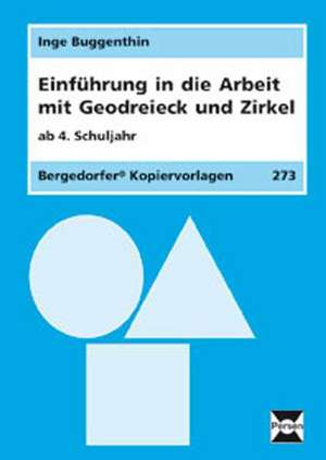 Einführung in die Arbeit mit Geodreieck und Zirkel ab 4. Schuljahr de Inge Buggenthin