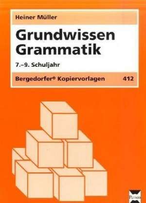 Grundwissen Grammatik. 7.-9. Schuljahr de Heiner Müller