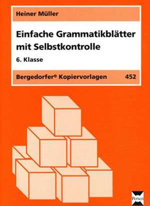 Einfache Grammatikblätter mit Selbstkontrolle, 6. Klasse de Heiner Müller