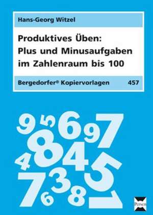 Plus- und Minusaufgaben im Zahlenraum bis 100 de Hans-Georg Witzel