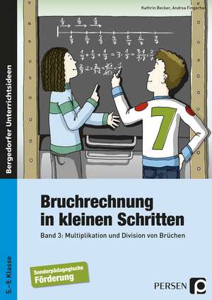 Bruchrechnung in kleinen Schritten 3 de Kathrin Becker