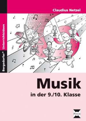 Musik in der 9./10. Klasse de Claudius Netzel