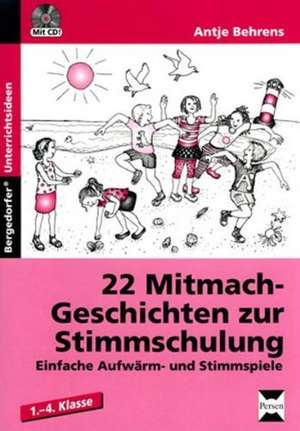 22 Mitmach-Geschichten zur Stimmschulung de Antje Behrens