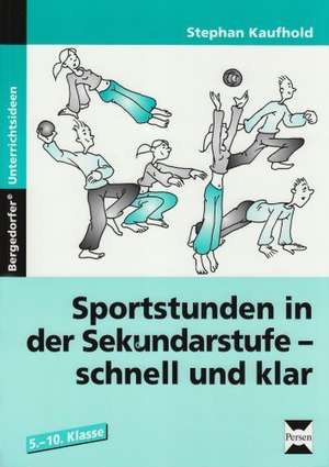 Sportstunden in der Sekundarstufe - schnell und klar de Stephan Kaufhold