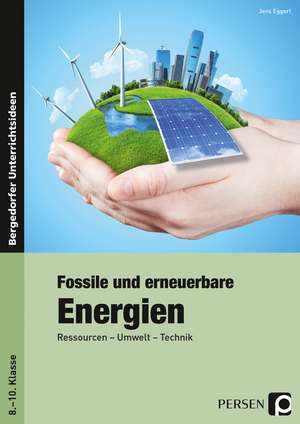 Fossile und erneuerbare Energien de Jens Eggert