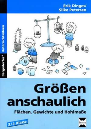 Größen anschaulich: Gewichte, Hohlmaße und Flächen de Erik Dinges