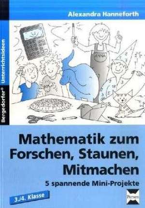 Mathematik zum Forschen, Staunen, Mitmachen de Alexandra Hanneforth