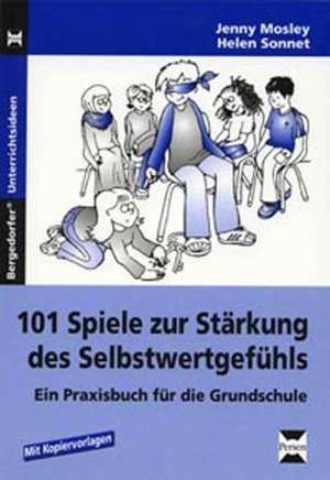 101 Spiele zur Stärkung des Selbstwertgefühls de Jenny Mosley