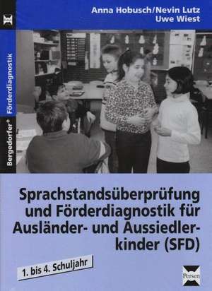 Sprachstandsüberprüfung und Förderdiagnostik für Ausländer- und Aussiedlerkinder (SFD) de Anna Hobusch