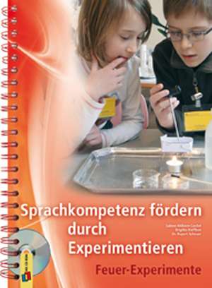 Sprachkompetenz fördern durch Experimentieren - Feuer-Experimente de Rupert Scheuer