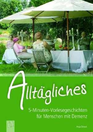 5-Minuten-Vorlesegeschichten für Menschen mit Demenz: Alltägliches de Anja Stroot