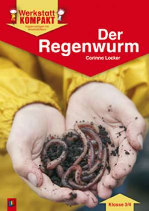 Werkstatt kompakt: Der Regenwurm. Kopiervorlagen mit Arbeitsblättern de Corinna Locker