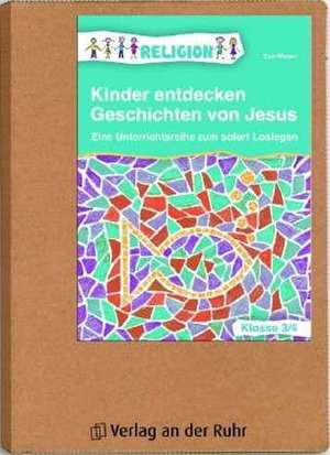 Kinder entdecken Geschichten von Jesus - Klasse 3/4 de Eva Weber