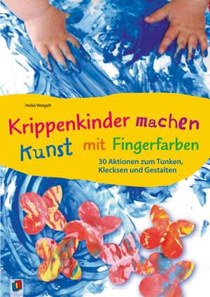 Krippenkinder machen Kunst - mit Fingerfarben! de Heike Weigelt