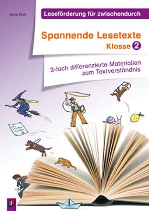 Leseförderung für zwischendurch: Spannende Lesetexte Klasse 2 de Aline Kurt