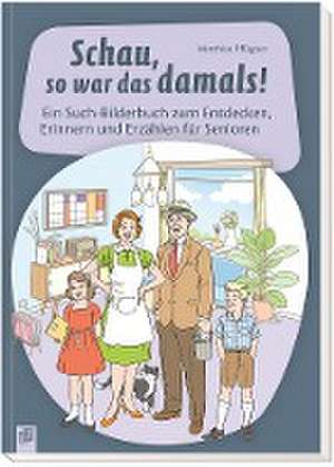 Schau, so war das damals! de Matthias Pflügner