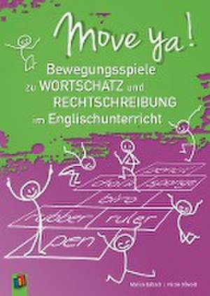 Move ya! - Bewegungsspiele zu Wortschatz und Rechtschreibung im Englischunterricht de Marion Balbach