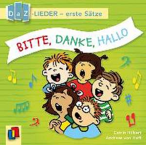 Bitte, danke, hallo! DaZ-Lieder - erste Sätze de Catrin Hilbert