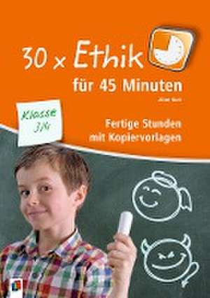 30 x Ethik für 45 Minuten - Klasse 3/4 de Aline Kurt