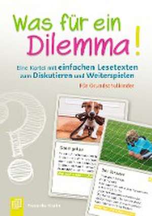 Was für ein Dilemma! Eine Kartei mit einfachen Lesetexten zum Diskutieren und Weiterspielen de Frederike Krahn