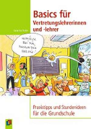 Basics für Vertretungslehrerinnen und -lehrer de Katarina Raker