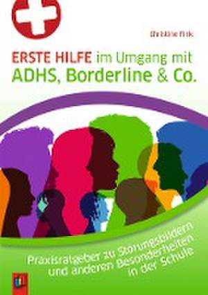 Erste Hilfe im Umgang mit ADHS, Borderline & Co. de Christine Fink