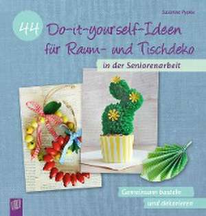 44 Do-it-yourself-Ideen für Raum- und Tischdeko in der Seniorenarbeit de Susanne Pypke