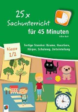 25 x Sachunterricht für 45 Minuten  Klasse 1/2 de Aline Kurt