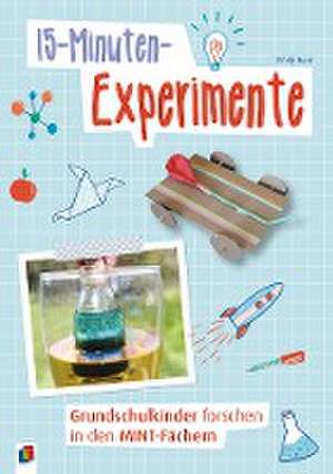 15-Minuten-Experimente  Grundschulkinder forschen in den MINT-Fächern de Emily Hunt