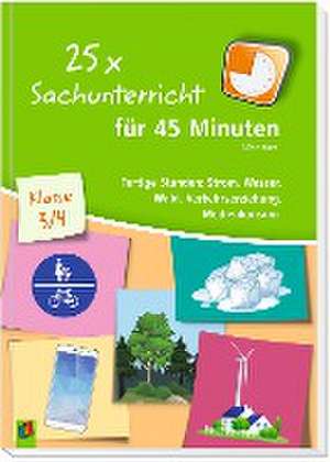 25 x Sachunterricht für 45 Minuten  Klasse 3/4 de Aline Kurt