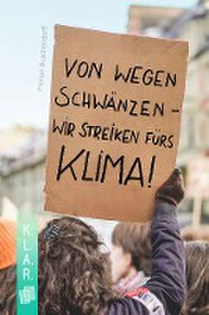 Von wegen schwänzen  wir streiken fürs Klima! de Florian Buschendorff